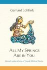 All My Springs Are in You More Explorations of Great Biblical Texts