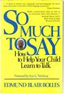So much to say How to help your child learn to talk