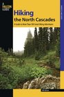 Hiking the North Cascades 2nd A Guide to the Area's Best Hiking Adventures