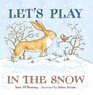 Let's Play in the Snow A Guess How Much I Love You Storybook