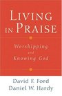 Living in Praise Worshipping And Knowing God