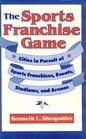 The Sports Franchise Game Cities in Pursuit of Sports Franchises Events Stadiums and Arenas