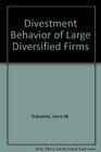 Divestment Behavior of Large Diversified Firms