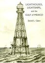 Lighthouses, Lightships, and the Gulf of Mexico