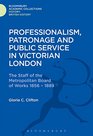 Professionalism Patronage and Public Service in Victorian London The Staff of the Metropolitan Board of Works 18561889