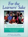 For the Learners' Sake A Practical Guide to Transform Your Classroom and School