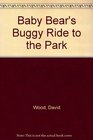 Baby Bear's Buggy Ride to the Park