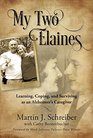 My Two Elaines: Learning, Coping, and Surviving as an Alzheimer's Caregiver