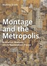Montage and the Metropolis Architecture Modernity and the Representation of Space