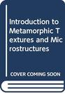 Introduction to Metamorphic Textures and Microstructures