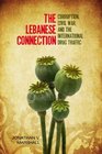 The Lebanese Connection Corruption Civil War and the International Drug Traffic