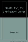 Death too for TheHeavyRunner