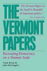 The Vermont Papers Recreating Democracy on a Human Scale