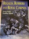 Regalia Robbers and Royal Corpses