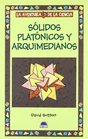 Solidos Platonicos Y Arquimedianos/Platonic and Archimedean Solids