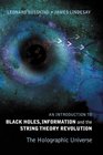 An Introduction To Black Holes Information And The String Theory Revolution The Holographic Universe