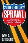 Twentieth Century Sprawl Highways and the Reshaping of the American Landscape