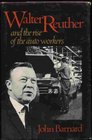 Walter Reuther and the Rise of the Auto Workers