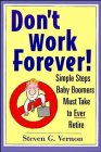 Don't Work Forever Simple Steps Baby Boomers Must Take to Ever Retire