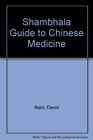 Shambhala Guide to Chinese Medicine