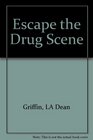 Escape the Drug Scene
