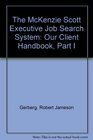 The McKenzie Scott Executive Job Search System: Our Client Handbook, Part I
