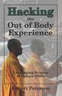 Hacking the Out of Body Experience Leveraging Science to Induce OBEs
