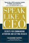 Speak Like a CEO  Secrets for Commanding Attention and Getting Results