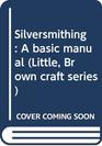 Silversmithing A basic manual