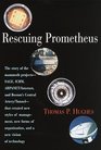 Rescuing Prometheus  The story of the mammoth projectsSAGE ICBM ARPANET/INTERNET and Boston's Ce ntral Artery/Tunnelthat created new style