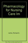 Pharmacology for Nursing Care Im