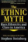 The Ethnic Myth Race Ethnicity and Class in America