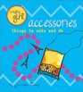 Accessories Things to Make and Do