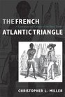 The French Atlantic Triangle Literature and Culture of the Slave Trade