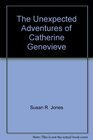 The Unexpected Adventures of Catherine Genevieve