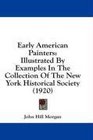 Early American Painters Illustrated By Examples In The Collection Of The New York Historical Society
