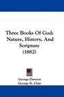 Three Books Of God Nature History And Scripture