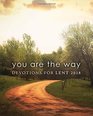 You Are the Way Devotions for Lent