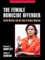 The Female Homicide Offender  Serial Murder and the Case of Aileen Wuornos