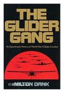 The glider gang An eyewitness history of World War II glider combat