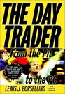 The Day Trader From the Pit to the PC