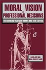 Moral Vision and Professional Decisions  The Changing Values of Women and Men Lawyers