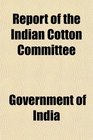 Report of the Indian Cotton Committee