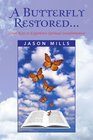 A Butterfly Restored Seven Keys to Experience Spiritual transformation