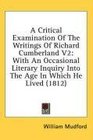 A Critical Examination Of The Writings Of Richard Cumberland V2 With An Occasional Literary Inquiry Into The Age In Which He Lived