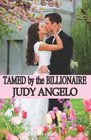 Tamed by the Billionaire The BAD BOY BILLIONAIRES Series