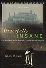 Gracefully Insane Life and Death Inside America's Premier Mental Hospital