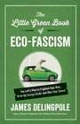 The Little Green Book of EcoFascism The Left's Plan to Frighten Your Kids Drive Up Energy Costs and Hike Your Taxes