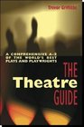 The Theatre Guide A Comprehensive AZ of the World's Best Plays and Playwrights