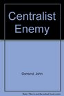 Centralist Enemy